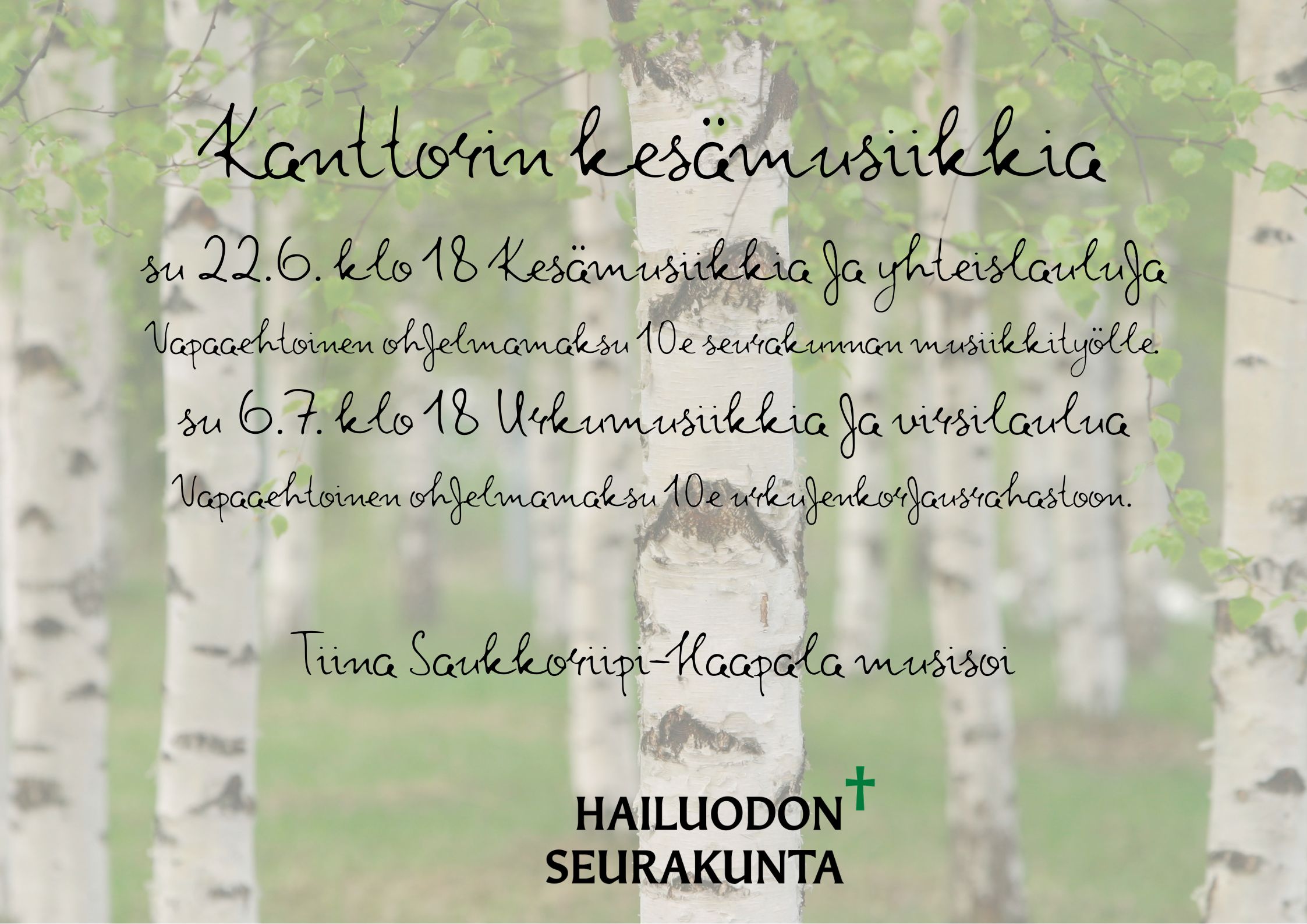 Urkumusiikkia ja virsilaulua Kanttorin kesämusiikkia. su 22.6. klo 18 Kesämusiikkia ja yhteislauluja. Vapaaehtoinen ohjelmamaksu 10e seurakunnan musiikkityölle. su 6.7. klo 18 Urkumusiikkia ja virsilaulua. Vapaaehtoinen ohjelmamaksu 10e urkujenkorjausrahastoon.