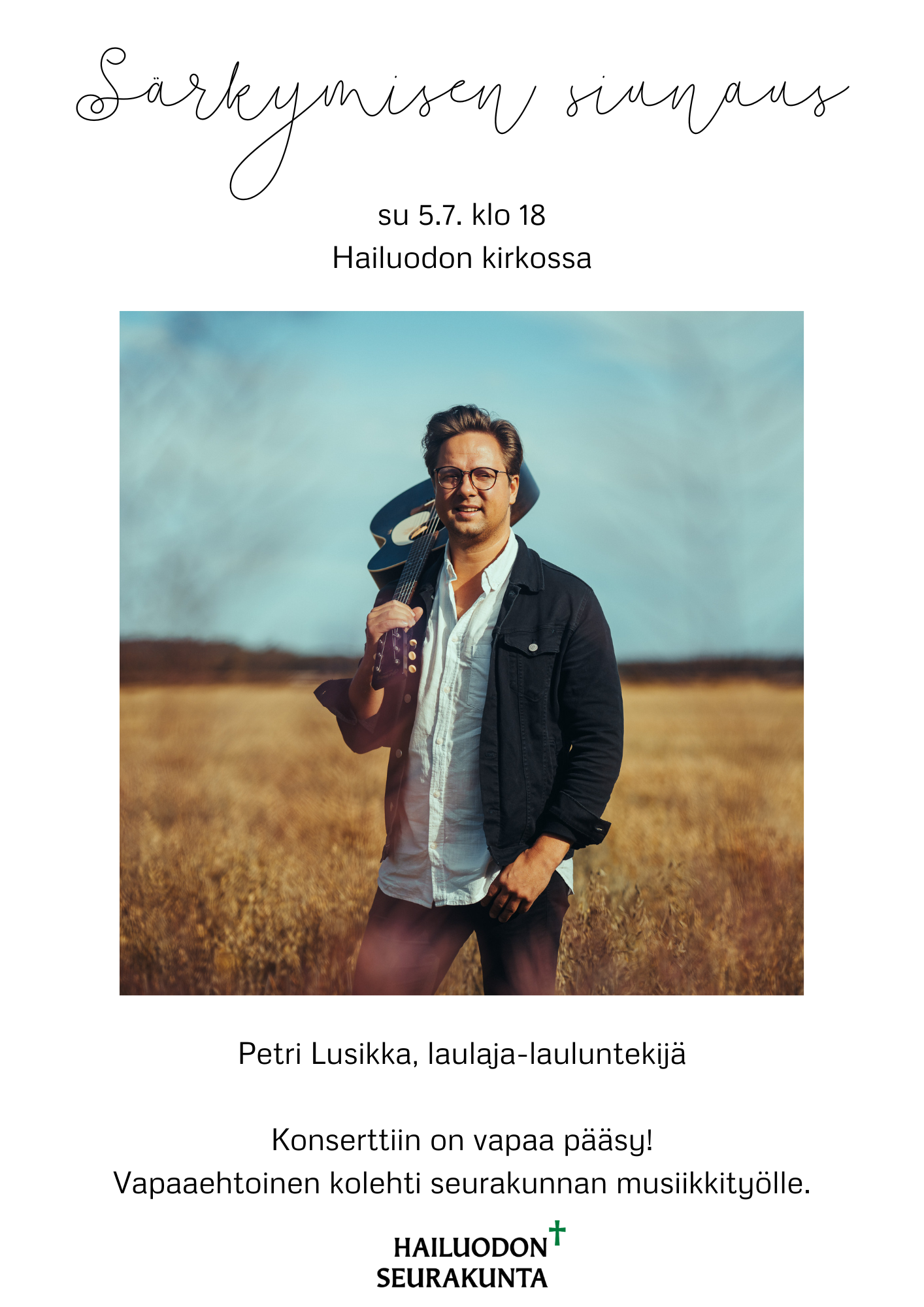Särkymisen siunaus -konsertti Hailuodon kirkossa 5.7. klo 18. Esiintyjänä laulaja-lauluntekijä Petri Lusikka. Tilaisuuteen on vapaa pääsy. Kolehti kerätään musiikkityölle.